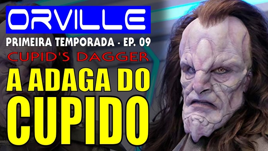 The Orville – Primeira Temporada – Episódio 9 – A Adaga do Cupido [Cupid´s Dagger] Análise