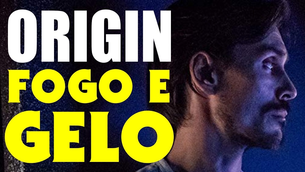 Origin – Episódio 6 – Fogo e Gelo