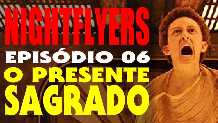 NIghtflyers – Episódio 06 – O Presente Sagrado