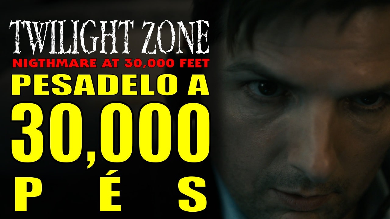 Além da Imaginação [Twilight Zone] – Pesadelo a 30,000 Pés [Nightmare at 30,000 Feet] – Review