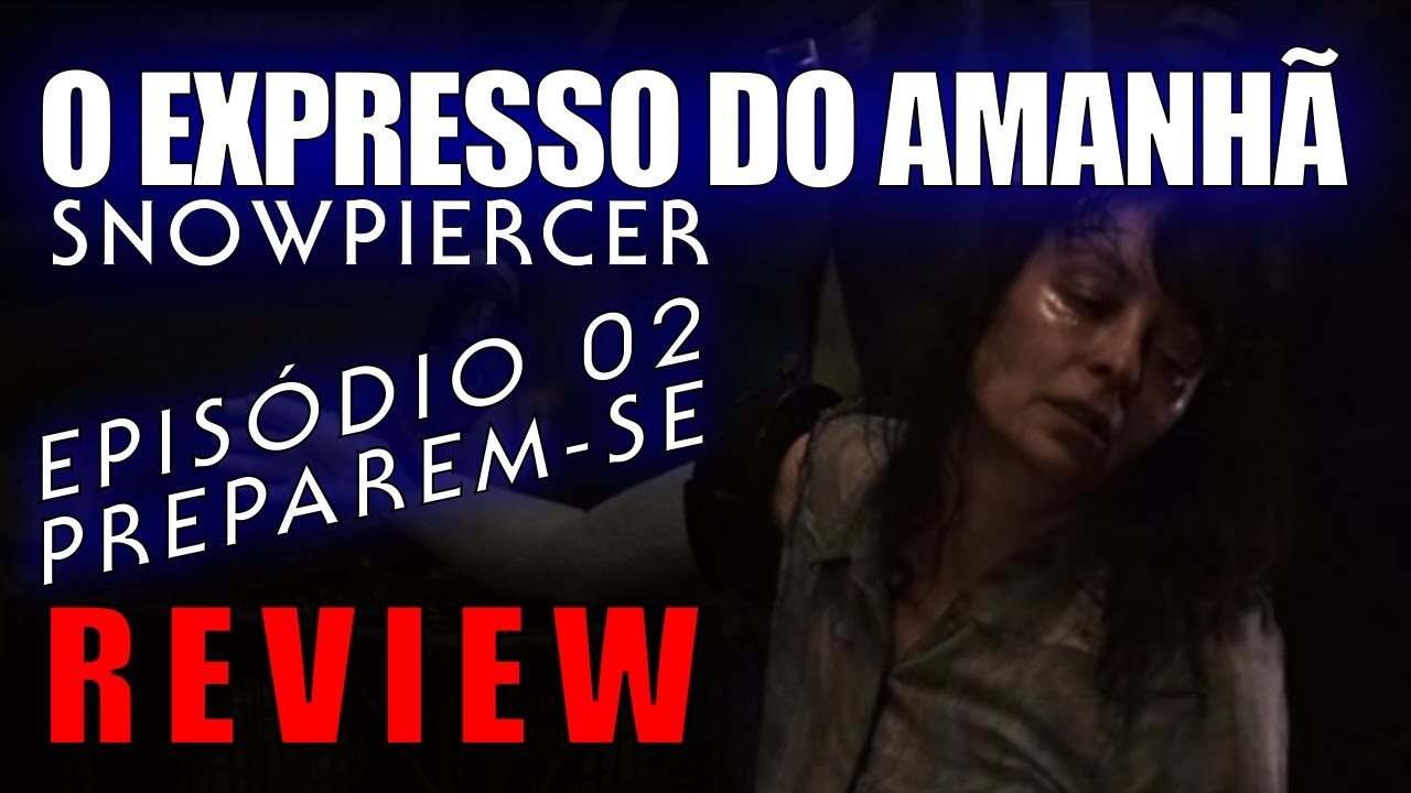 Expresso do Amanhã [Snowpiercer] Episódio 02 –  Prepare-se (Review)