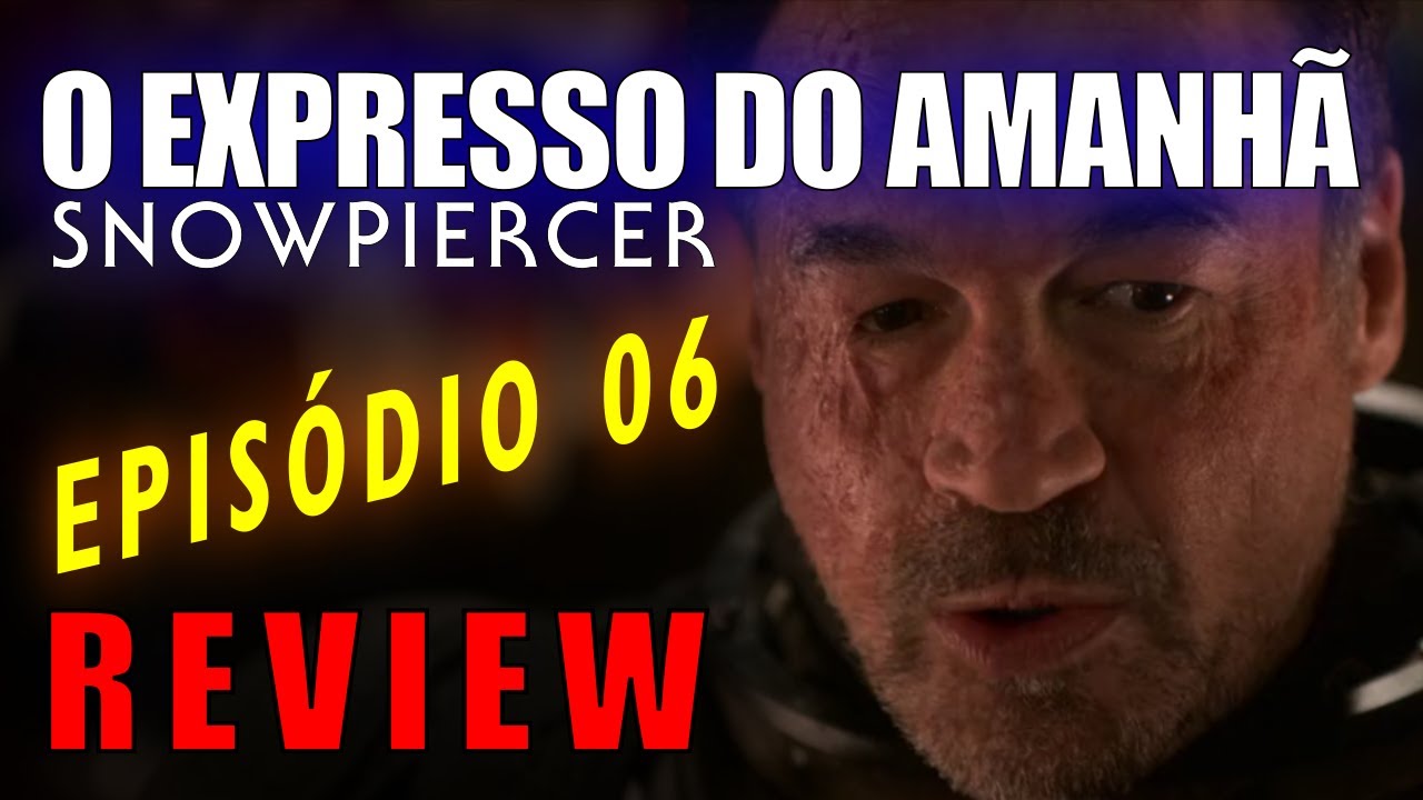 Expresso do Amanhã [Snowpiercer] (Ep. 06) –  De Onde Menos se Espera (Review)