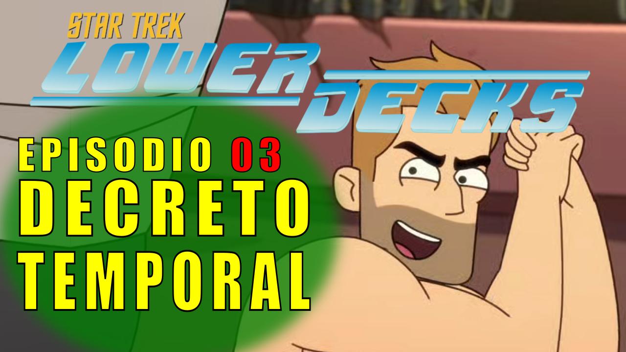 Star Trek: Lower Decks Temp. 01 Ep. 03 –  Decreto Temporal [Temporal Edict] (Review)