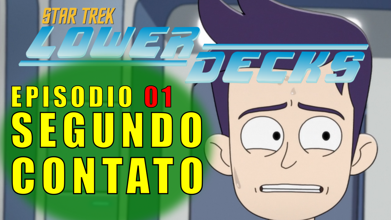 Star Trek: Lower Decks –  Temp. 01 Ep. 01 –  Segundo Contato [Second Contact] (Review)