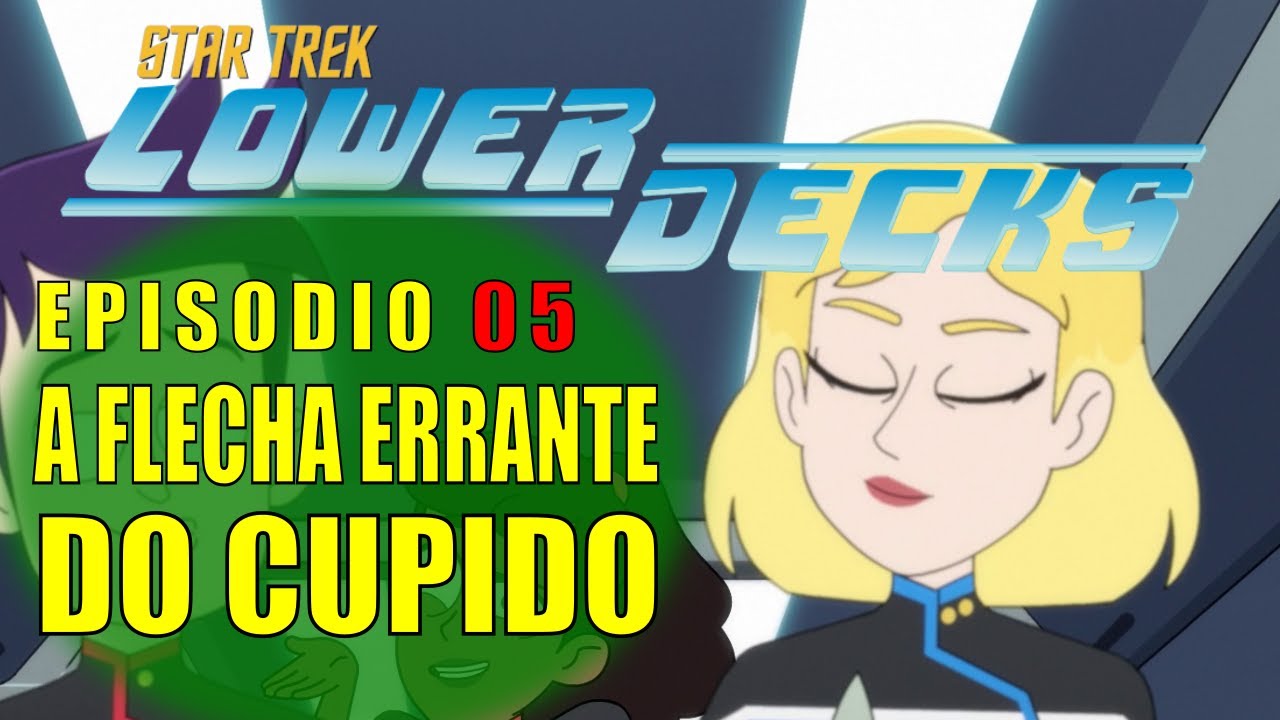 Star Trek: Lower Decks  Temp. 01 Ep. 05 –  A Flecha Errante do Cupido [Cupid’s Errant Arrow] (Review)