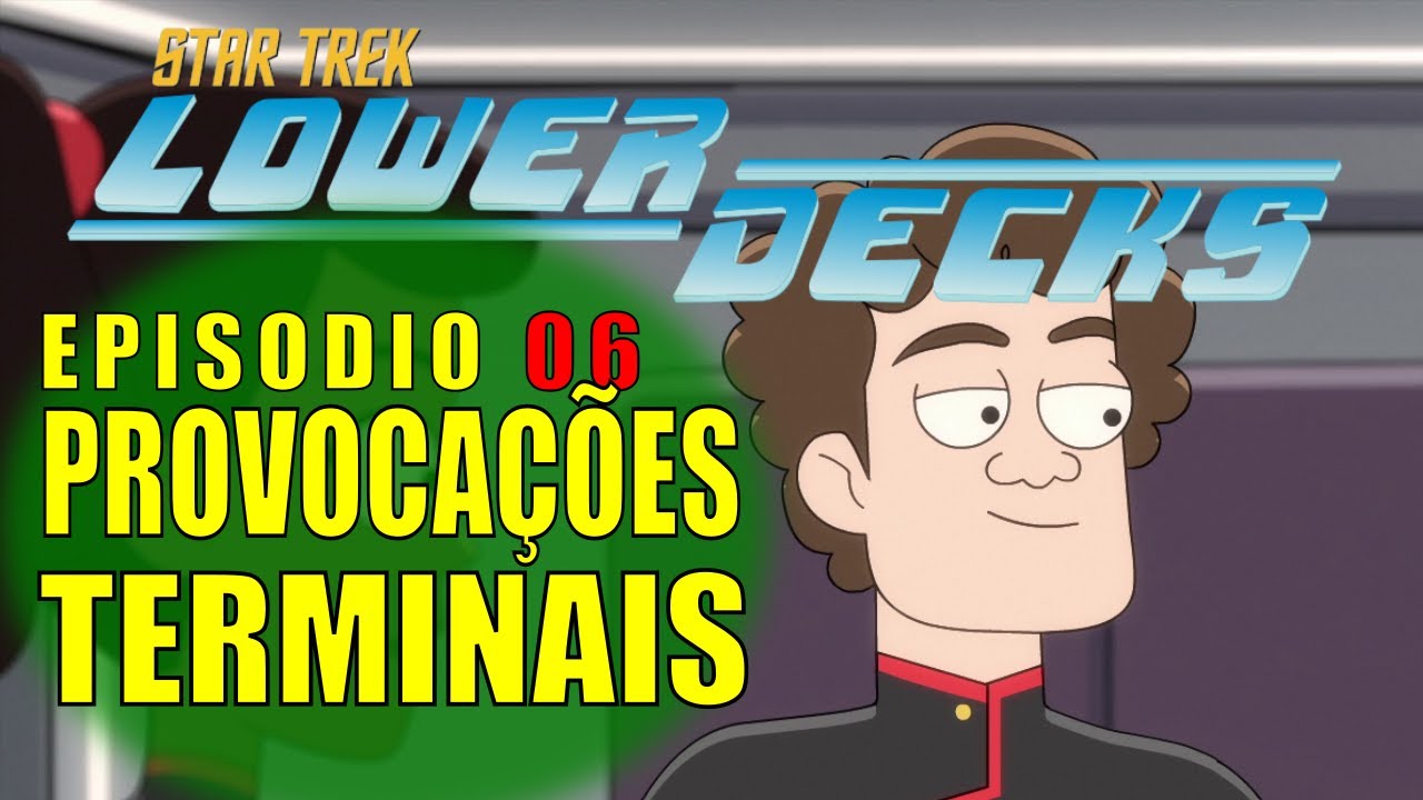 Star Trek: Lower Decks – Temp. 01 Ep. 06- Provocações Terminais [Terminal Provocations] (review)