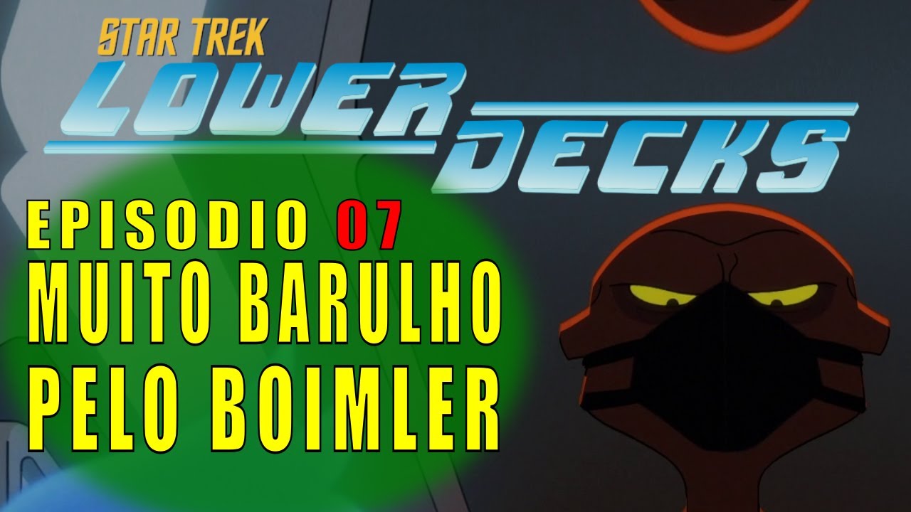 Star Trek: Lower Decks – Temp. 01 Ep. 07-  Muito Barulho pelo Boimer [Much Ado About Boimler] (review)