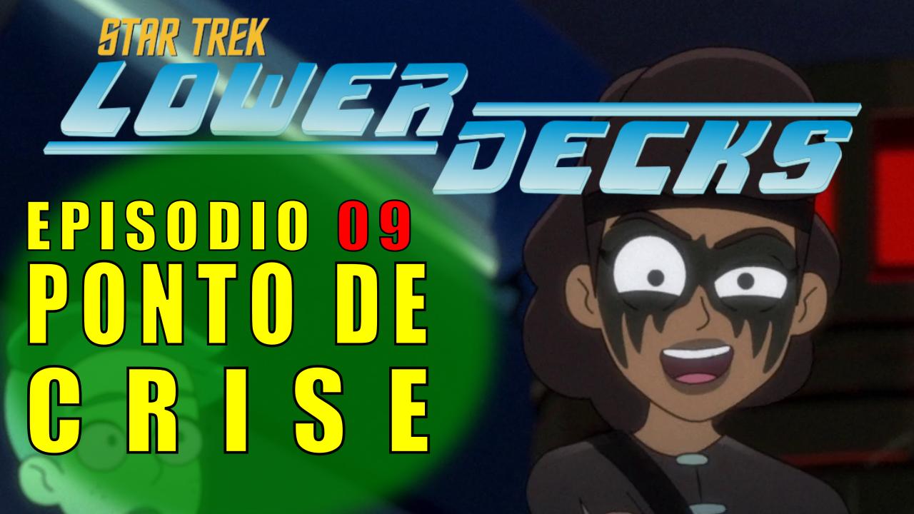 Star Trek: Lower Decks –  Temp. 01 Ep. 09 –  Ponto de Crise [Crisis Point] (Review)