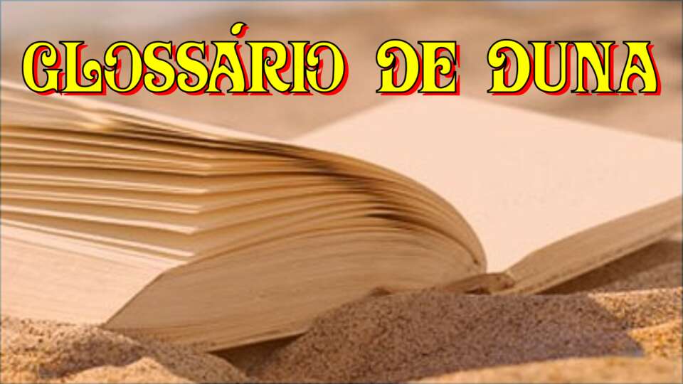 Duna – Glossário com os 34 Principais Termos para você não ficar perdido!