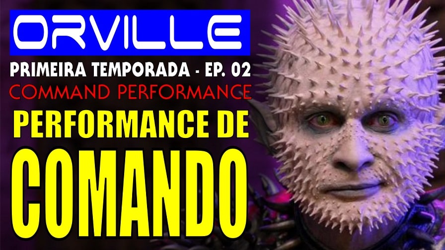 The Orville – Primeira Temporada – Episódio 2 – Performance de Comando [Command Performance]