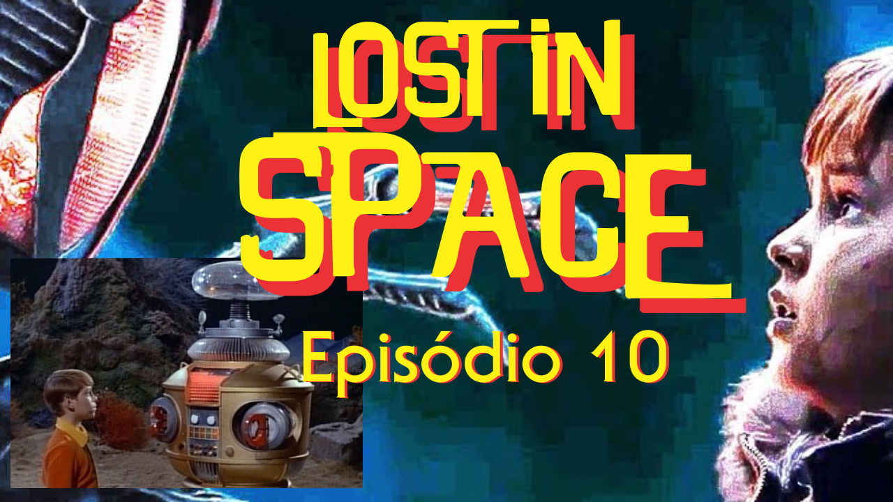 Perdidos no Espaço – Episódio 10 – Perigo, Will Robinson! – Análise!