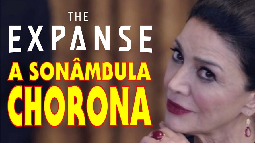 The Expanse – A Sonâmbula Chorona