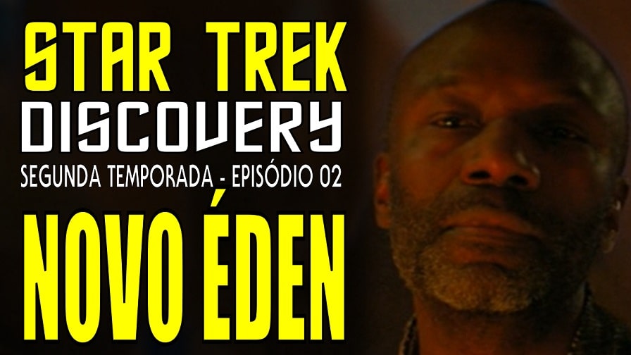 Star Trek: Discovery – Segunda Temporada Episódio 2 – Novo Éden [New Eden] – Análise