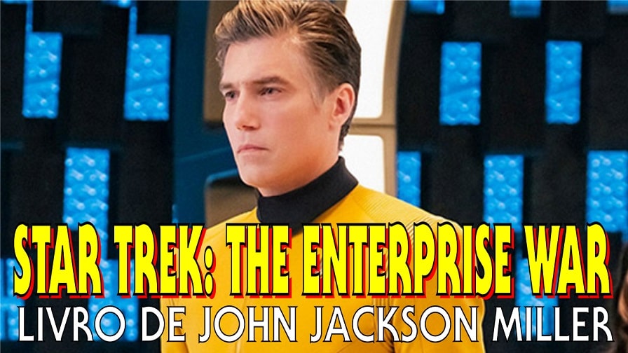 Star Trek: The Enterprise War – John Jackson Miller escreverá novo livro!