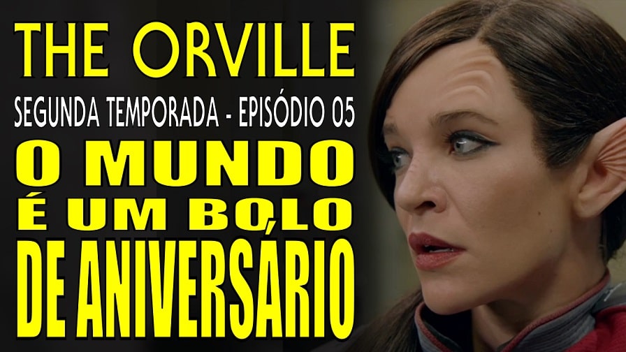 The Orville – Segunda Temporada – O Mundo é um Bolo de Aniversário