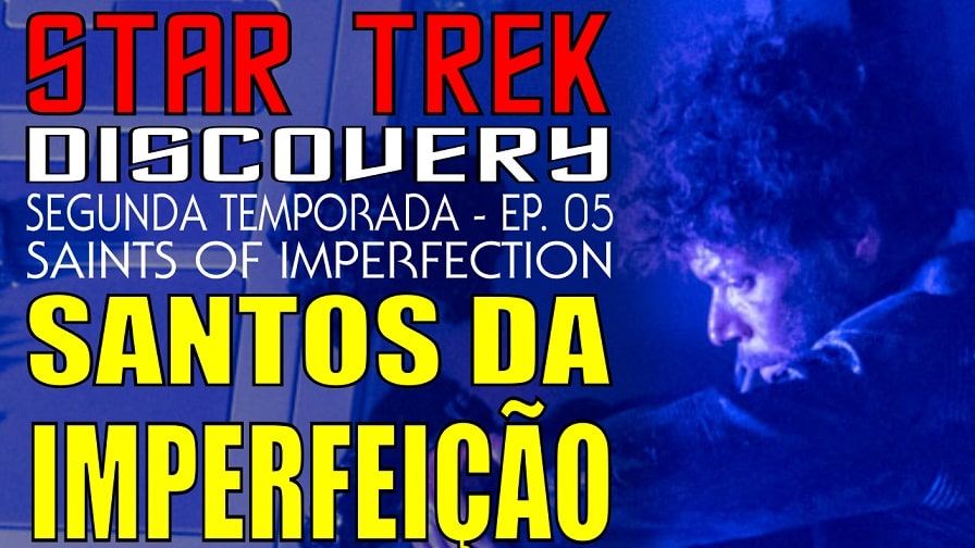 Star Trek Discovery – Segunda Temporada – Episódio 05 – Santos da Imperfeição – Review