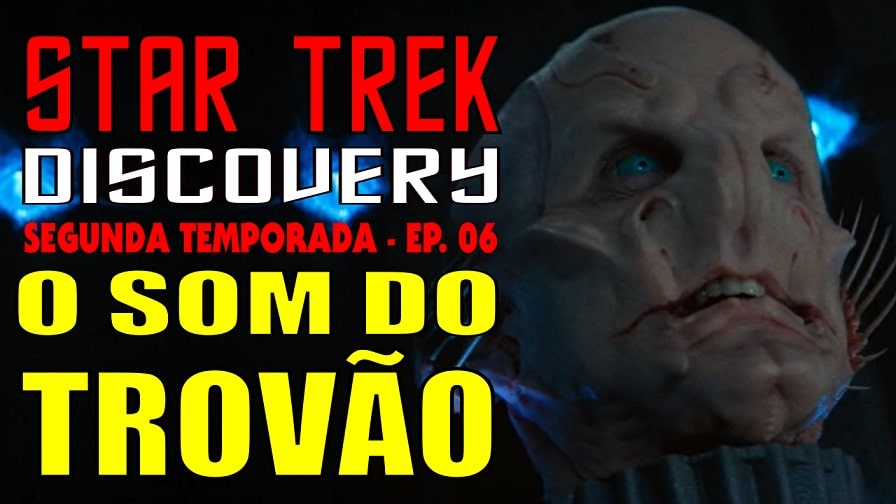 Star Trek Discovery – Segunda Temporada – Episódio 06 – O Som do Trovão – Review