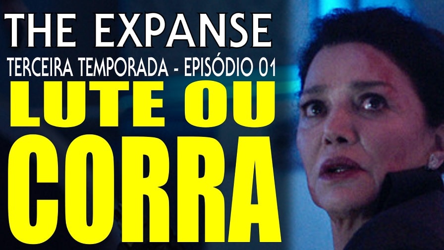The Expanse – Terceira Temporada – Episódio 01 – Lute ou Corra – Review
