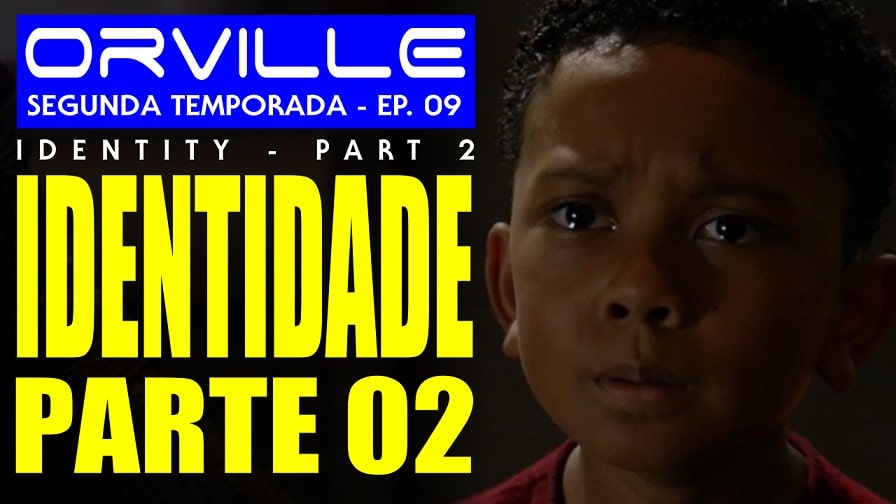 The Orville – Segunda Temporada – Episódio 09 – Identidade, Parte 2 – Review