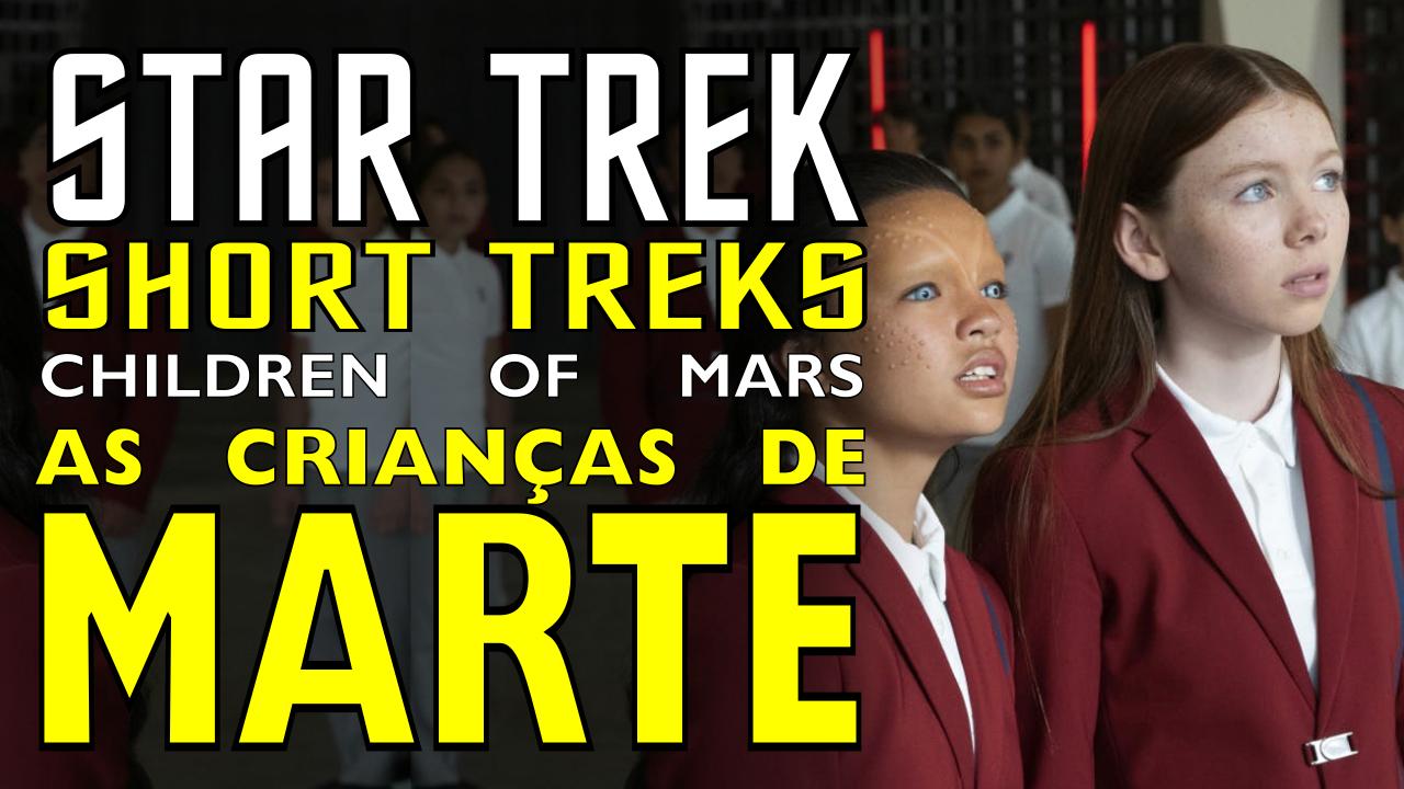 Star Trek: Short Treks | As Crianças de Marte [Children of Mars] – Review