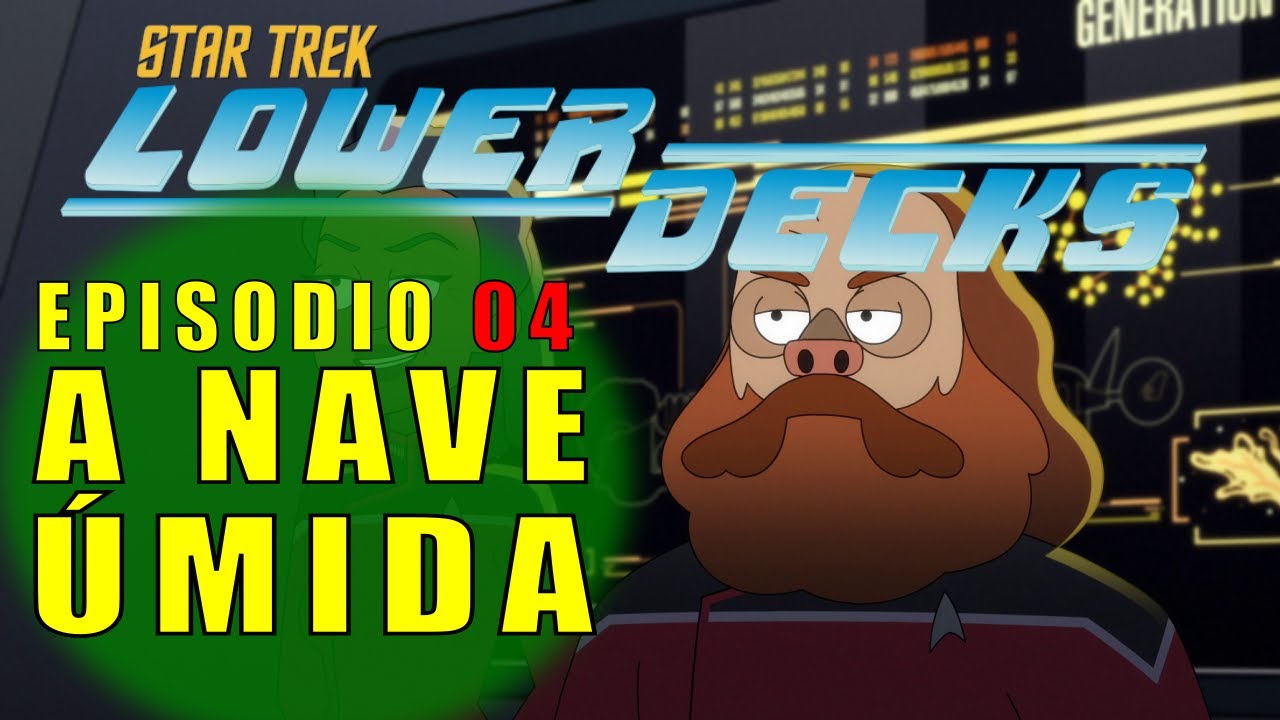 Star Trek: Lower Decks Temp. 01 Ep. 04 –  A Nave Úmida [Moist Vessel] (Review)