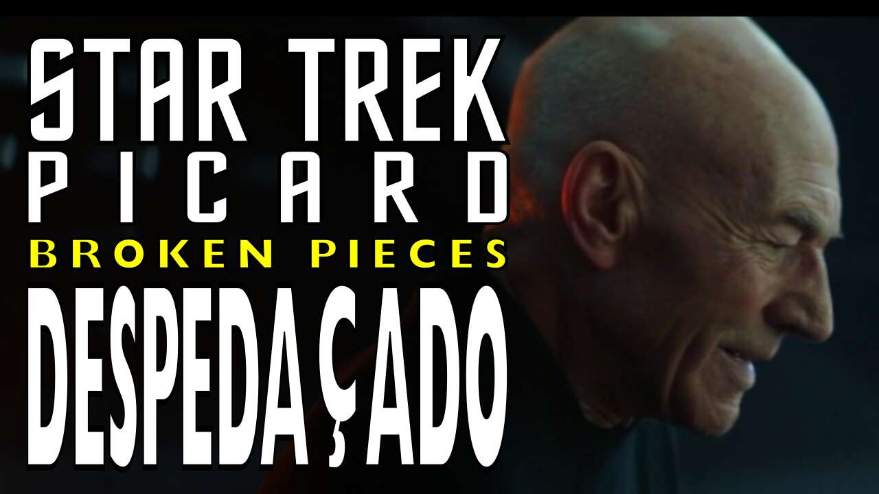 Star Trek: Picard –  Temp. 1 Ep. 08 – Despedaçado [Broken Pieces] (Review)