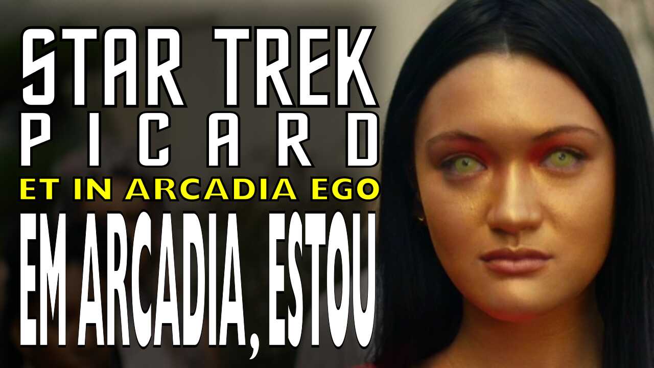 Star Trek: Picard Temp. 01 Ep. 09 –  Em Arcadia, Estou Pt. 1 [Et In Arcadia Ego, Part 1] (Review)